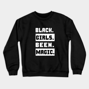 Black Girls Been Magic Crewneck Sweatshirt